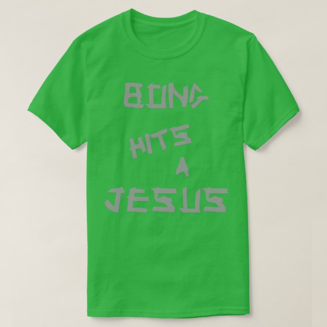 Bong Hits 4 Jesus T-Shirt (Design Front)