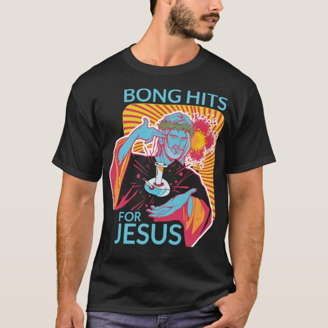 Bong Hits For Jesus I Funny THC Stoner Gift T-Shirt (Front)