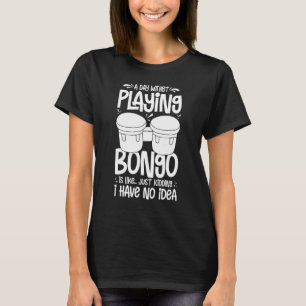 Bongo Drum Music Instrument Lesson Player Beginner T-Shirt