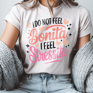Bonita Stressita Funny Spanish Quote Latina Humour T-Shirt