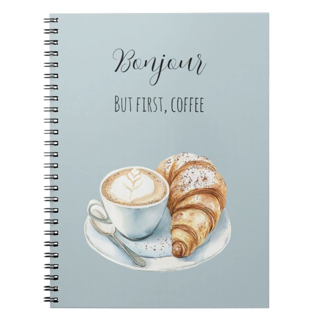Bonjour Croissant But First, Coffee Notebook (Front)