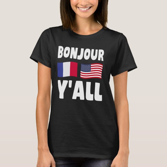 Bonjour Y'All - French-American Roots France Ameri T-Shirt (Front)