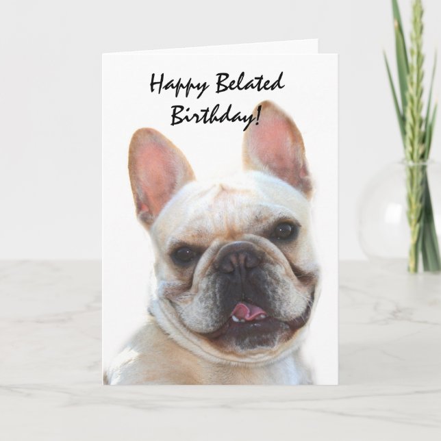 Bonne carte Belated Birthday French Bulldog (Devant)