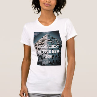 Bonne chance dans votre nouveau poste T-shirt