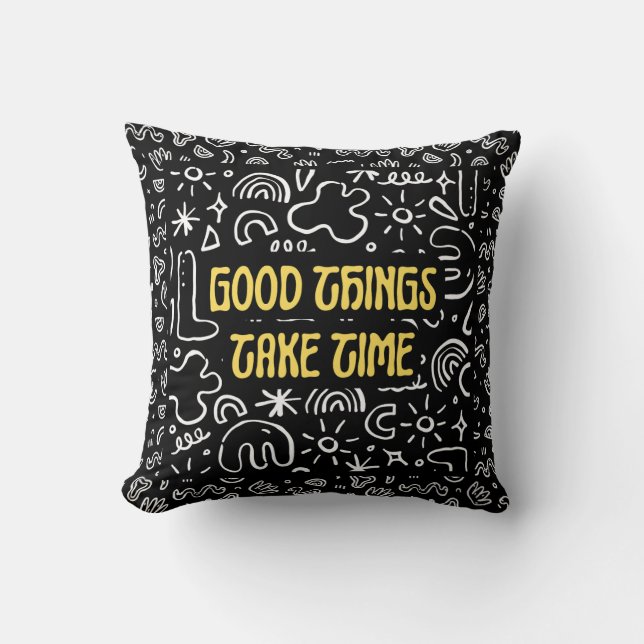 Bonne chose prendre du temps coussin (Recto)