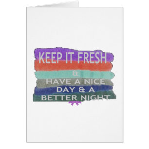 Bonne journée et meilleure nuit Gardez-la frais.