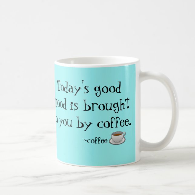 Bonne tasse de café d'aujourd'hui d'humeur (Droite)