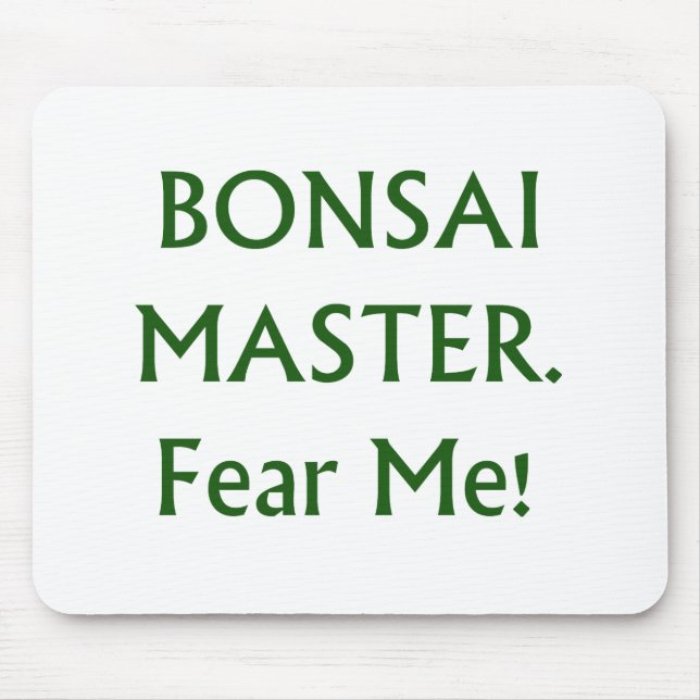 Bonsai master Fear Me Green Text Mouse Pad (Front)