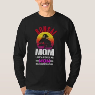 Bonsai Mom - Bonsai Tree Japanese Bonsai Art Bonsa T-Shirt