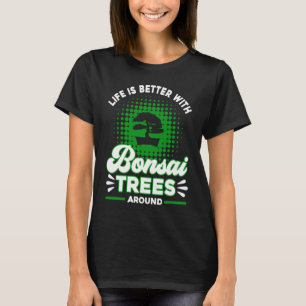 Bonsai Tree Owner  With Bonsai Trees T-Shirt