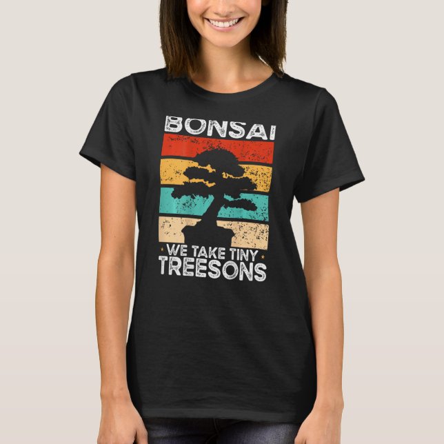 Bonsai We Take Tiny Treesons Backprint Bonsai T-Shirt (Front)