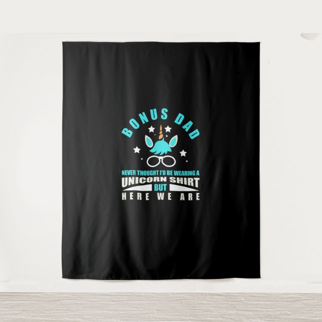 Bonus Dad_ Funny Unicorn - Never Thought I'd Be We Tapestry (Front)