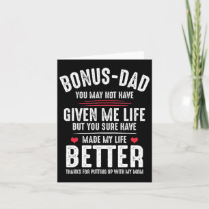 Bonus-dad May Not Have Given Me Life Made My Life Card