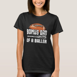 Bonus Dad Of A Baller Funny Football Bonus Dad Fat T-Shirt