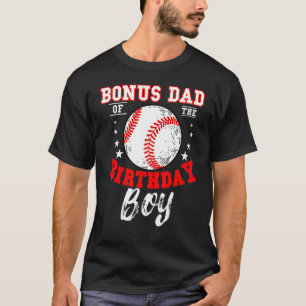 Bonus Dad Of The Birthday Boy Baseball Theme Bday T-Shirt