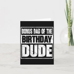 Bonus Dad Of The Birthday Dude Bonus Dad Of The Bi Card