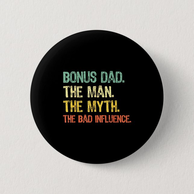 Bonus Dad The Man Myth Bad Influence Funny Step-da 2 Inch Round Button (Front)