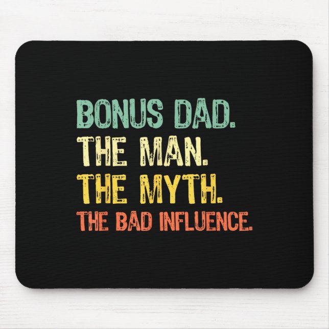 Bonus Dad The Man Myth Bad Influence Funny Step-da Mouse Pad (Front)