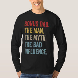 Bonus Dad The Man Myth Bad Influence Retro Fathers T-Shirt