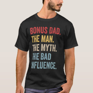 Bonus Dad The Man Myth Bad Influence Retro Fathers T-Shirt