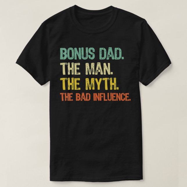 Bonus Dad The Man Myth Bad Influence Retro Gift bl T-Shirt (Design Front)