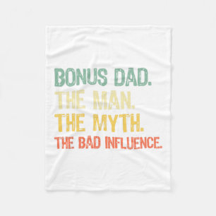Bonus Dad The Man The Myth The Bad Influence Fathe Fleece Blanket