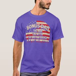 Bonus Dad The Man The Myth The Bad Influence Men S T-Shirt