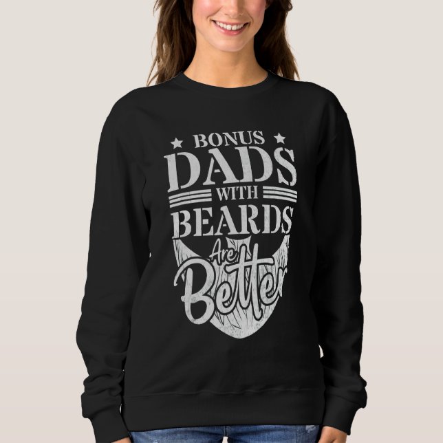 Bonus Dads With Beards Are Better  Bearded Mustach Sweatshirt (Front)