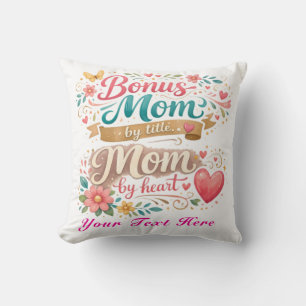 Bonus Mom by Title, Mom by Heart Mother's Day Throw Pillow
