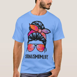Bonus Mom Life Stepmom Mother's Day Messy Bun Hair T-Shirt