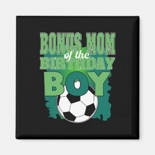 Bonus Mom Of The Birthday Boy Soccer Group Family Magnet