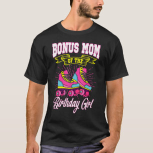 Bonus Mom Of The Birthday Girl Roller Skates Bday  T-Shirt