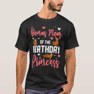 Bonus Mom Of The Birthday Princess Sloth Bday Cele T-Shirt