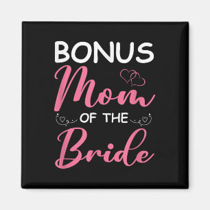 Bonus Mom Of The Bride Stepmom Of Bride Wedding Bo Magnet