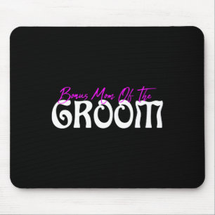 Bonus Mom Of The Groom Mouse Pad