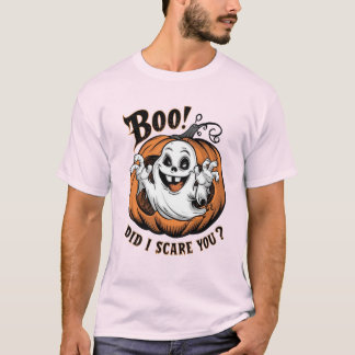 Boo Did I scare You T-Shirt