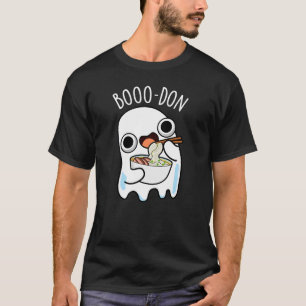 Boo-don Funny Ghost Udon Pun Dark BG T-Shirt