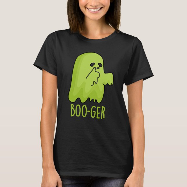 Boo-ger Funny Halloween Booger Ghost Pun Dark BG T-Shirt (Front)