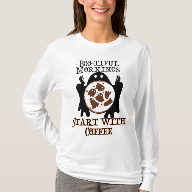 Boo-tiful mornings Start with Coffee.w T-Shirt (Front)