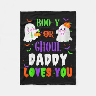 Boo-y Or Ghoul Daddy Loves You Boo Halloween Baby  Fleece Blanket