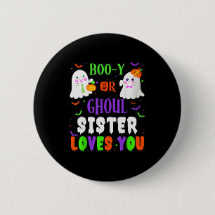 Boo-y Or Ghoul Sister Loves You Boo Halloween Baby 2 Inch Round Button