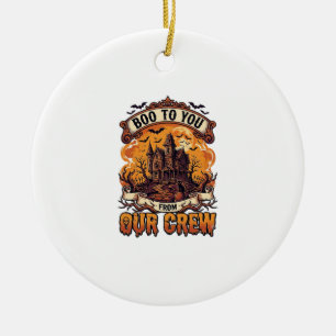 Boo You Our Crew Haunted House Halloween_1 Ceramic Ornament