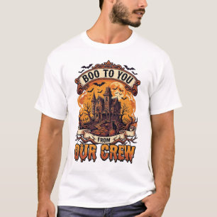 Boo You Our Crew Haunted House Halloween_1 T-Shirt