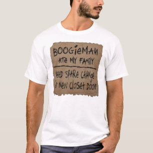 Boogieman ate my family Need Spare Change for door T-Shirt