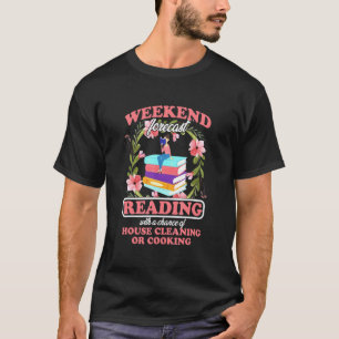 Book Bibliophile Bookish Weekend Forecast Reading T-Shirt