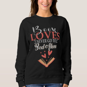 Book Book Never Go To Bed Alone Sweatshirt