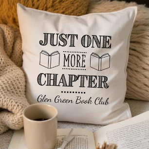 Book Club Name Just One More Chapter Quote Throw Pillow