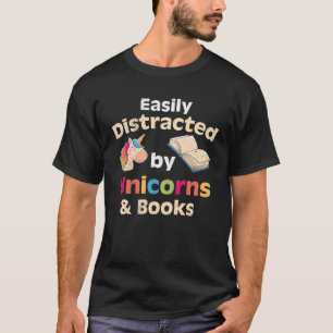Book  Easily distracted by Unicorns and Books  1 T-Shirt