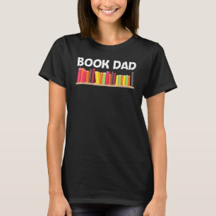 Book For Dad Father Author Bookworm Library T-Shirt