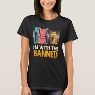 Book  I m with the Banned Bookworm Reading Book fa T-Shirt